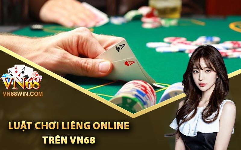 Luật chơi Liêng online trên Vn68