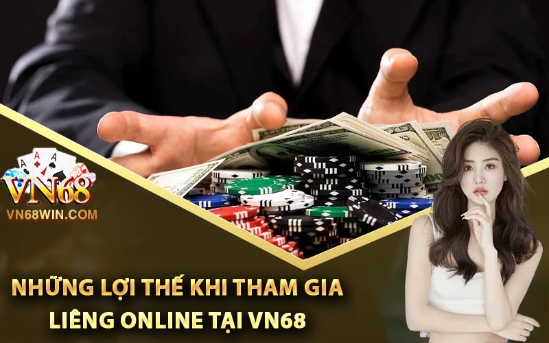 Những lợi thế khi tham gia Liêng online tại Vn68